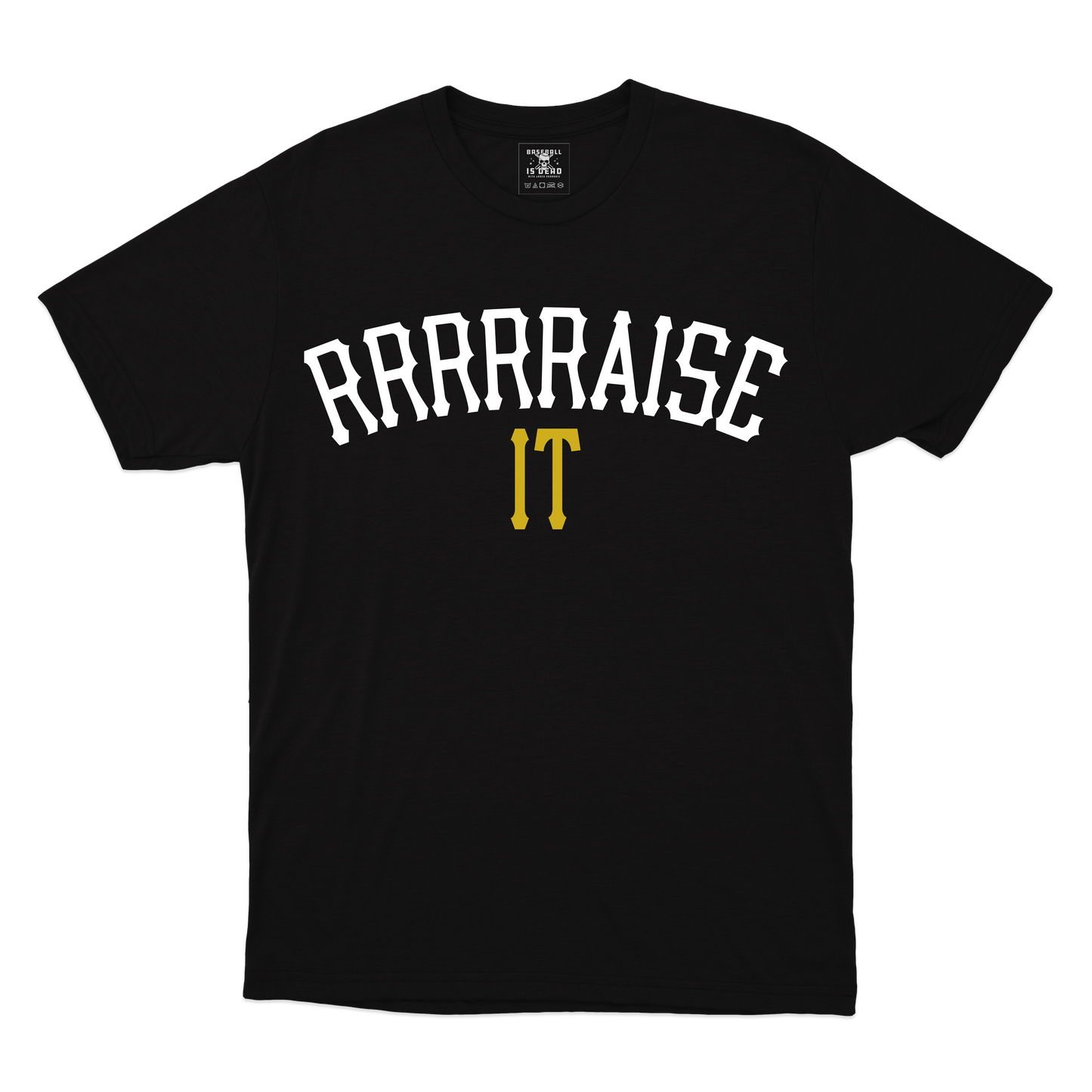 RRRRAISE IT Tee