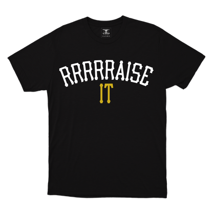 RRRRAISE IT Tee