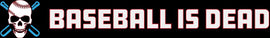 Baseball Is Dead